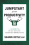 Jumpstart Your Productivity (10 Jolts to Get and Stay Massively Productive) by Shawn Doyle, 9781937879563