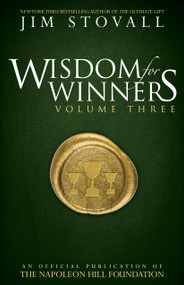 Wisdom for Winners Volume Three (An Official Publication of The Napoleon Hill Foundation®) by Jim Stovall, Napoleon Hill Foundation, 9781937879693