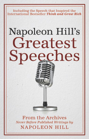 Napoleon Hill's Greatest Speeches (An Official Publication of The Napoleon Hill Foundation®) - 9781937879808 by Napoleon Hill, J.B. Hill, Don M. Green