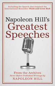 Napoleon Hill's Greatest Speeches (An Official Publication of The Napoleon Hill Foundation®) - 9781937879808 by Napoleon Hill, J.B. Hill, Don M. Green, 9781937879808