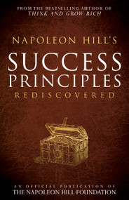 Napoleon Hill's Success Principles Rediscovered by Napoleon Hill, Judith Williamson, Jeffrey Gitomer, 9781937879747