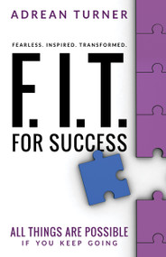F.I.T. for Success (Fearless, Inspired, Transformed for Success) by Adrean Turner, 9781937879952