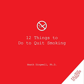 12 Things to Do to Quit Smoking by Heath Dingwell, 9781596525849