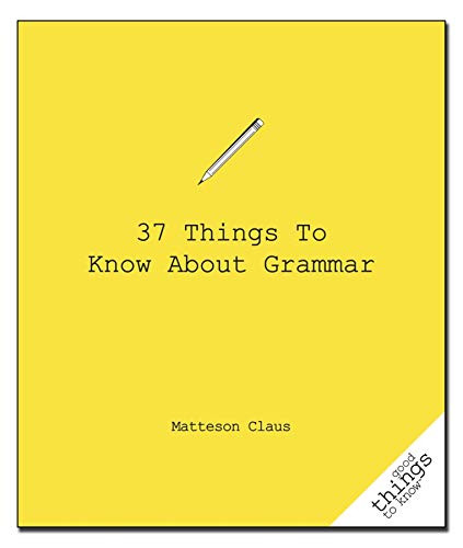 37 Things to Know About Grammar by Matteson Claus, 9781596525863