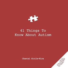 41 Things to Know about Autism by Chantal Sicile-Kira, 9781596525832