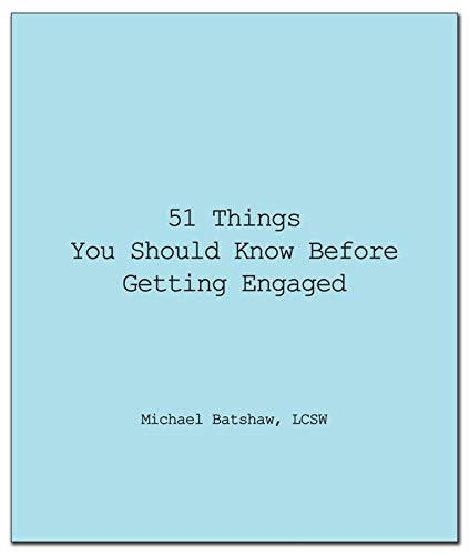 51 Things You Should Know Before Getting Engaged by Michael Batshaw, 9781596525481