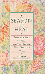 A Season to Heal (Help and Hope for Those Working Through Post-Abortion Stress) by Luci Freed, Penny Yvonne Salazar-Phillips, 9781630262662