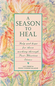 A Season to Heal (Help and Hope for Those Working Through Post-Abortion Stress) - 9781888952100 by Luci Freed, Penny Yvonne Salazar-Phillips, 9781888952100