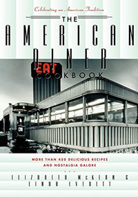 The American Diner Cookbook (More Than 450 Recipes and Nostalgia Galore) by Linda Everett, 9781581823455