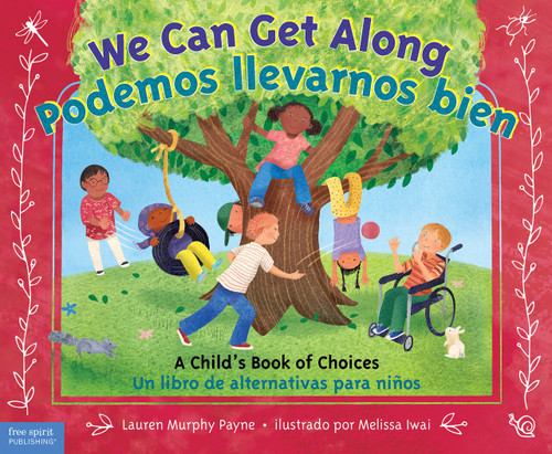 We Can Get Along / Podemos llevarnos bien (A Child's Book of Choices / Un libro de alternativas para niños) by Lauren Murphy Payne, Melissa Iwai, 9781631983382