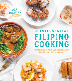 Quintessential Filipino Cooking (75 Authentic and Classic Recipes of the Philippines) by Liza Agbanlog, 9781624145483