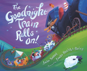 The Goodnight Train Rolls On! by June Sobel, Laura Huliska-Beith, Laura Huliska-Beith, 9781328500199