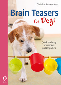 Brain Teasers for Dogs (Quick and easy homemade puzzle games) by Christina Sondermann, 9781846892721