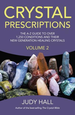 Crystal Prescriptions (The A-Z Guide to Over 1,250 Conditions and Their New Generation Healing Crystals) by Judy Hall, 9781782795605