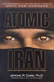 Atomic Iran (How the Terrorist Regime Bought the Bomb and American Politicians) by Jerome R. Corsi, Craig R. Smith, 9781581824582