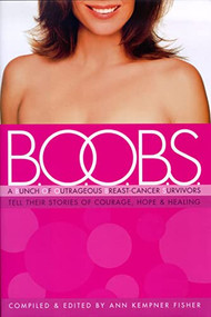 B.O.O.B.S. (A Bunch of Outrageous Breast-Cancer Survivors Tell Their Stories of Courage, Hope, & Healing) - 9781581823851 by Ann Kempner Fisher, 9781581823851