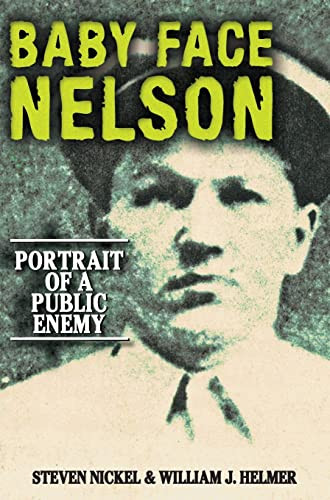 Baby Face Nelson (Portrait of a Public Enemy) - 9781581822724 by Steven Nickel, William J Helmer, 9781581822724