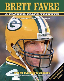 Brett Favre: A Packer Fan's Tribute (The Final Season) by Tom Kertscher, Jim Biever, 9781581826838