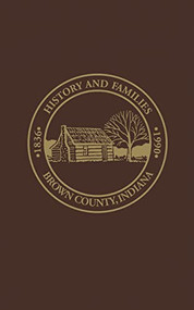 Brown Co, IN (Histories and Families, 1836-1990) by Dorothy Birney Bailey, Turner Publishing, 9781563110252