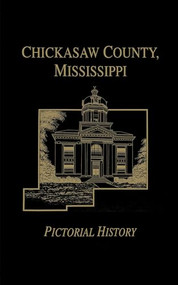 Chickasaw Co, MS - Pictorial by Turner Publishing, 9781681625263