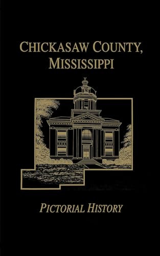 Chickasaw Co, MS - Pictorial by Turner Publishing, 9781681625263