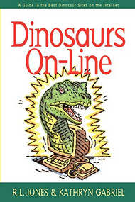 Dinosaurs On-Line (A Guide to the Best Dinosaur Sites on the Internet) - 9781581820386 by R.L. Jones, Kathryn Gabriel, 9781581820386
