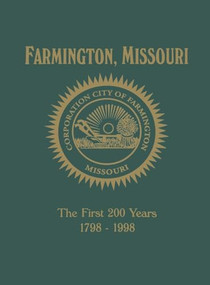 Farmington, MO (The First 200 Years 1798-1998) - 9781681624945 by Turner Publishing, 9781681624945