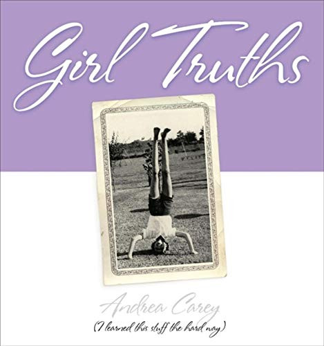 Girl Truths by Andrea Carey, 9781581824636