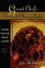 Great Chefs, Great Chocolate (Spectacular Desserts from America's Great Chefs) by Julia M. Pitkin, 9781888952834