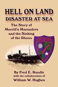 Hell on Land Disaster at Sea (The Story of Merrill's Marauders and the Sinking of the Rhona) - 9781630269562 by Fred E. Randle, William W. Hughes, 9781630269562