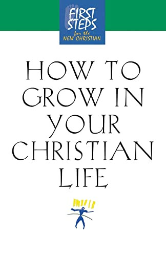 How to Grow in Your Christian Life by Moody Press, 9781581823073