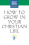 How to Grow in Your Christian Life by Moody Press, 9781581823073