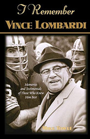 I Remember Vince Lombardi by Mike Towle, 9781581824162