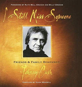 I Still Miss Someone (Friends and Family Remember Johnny Cash) by Hugh Waddell, Ruth Bell Graham, Billy Graham, 9781581823981