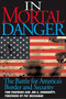 In Mortal Danger (The Battle for America's Border and Security) by Tom Tancredo, 9781581825275