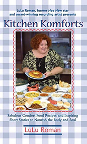 Kitchen Komforts (Fabulous Comfort Food Recipes and Inspiring Short Stories to Nourish the Soul) - 9781630263669 by Lulu Roman, 9781630263669