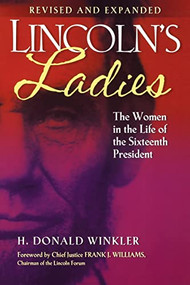 Lincoln's Ladies (The Women in the Life of the Sixteenth President) by H. Donald Winkler, Frank J. Williams, 9781581824254
