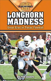 Longhorn Madness (Great Eras in Texas Football) by Wilton Sharpe, 9781581825336