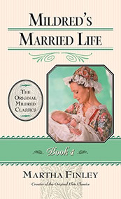 Mildred's Married Life by Martha Finley, 9781581822304