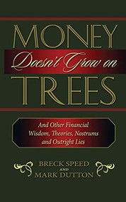Money Doesn't Grow on Trees by Breck Speed, Mark Dutton, 9781888952063