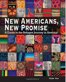 New Americans, New Promise (A Guide to the Refugee Journey in America) by Yorn Yan, 9780940069503
