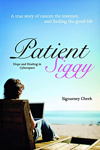 Patient Siggy (Hope and Healing in Cyberspace) by Sigourney Cheek, 9781681629353