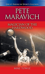 Pete Maravich (Magician of the Hardwood) by Mike Towle, 9781630264000