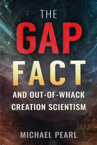 The Gap Fact and Out-of-Whack Creation Scientism by Michael Pearl, 9781616441050