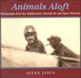 Animals Aloft (photographs from the Smithsonian national Air & Space Museum) by Allan Janus, 9781593730482