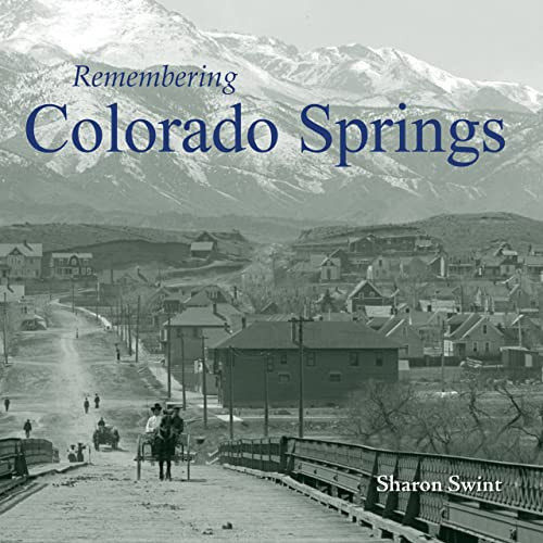 Remembering Colorado Springs by Sharon Swint, 9781683368205