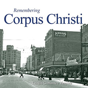 Remembering Corpus Christi by Cecilia Gutierrez Venable, 9781683368236