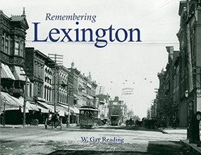 Remembering Lexington by W. Gay Reading, 9781596526044