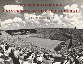 Remembering University of Florida Football by Kevin McCarthy, 9781596527942