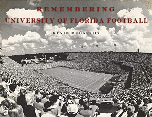 Remembering University of Florida Football by Kevin McCarthy, 9781596527942